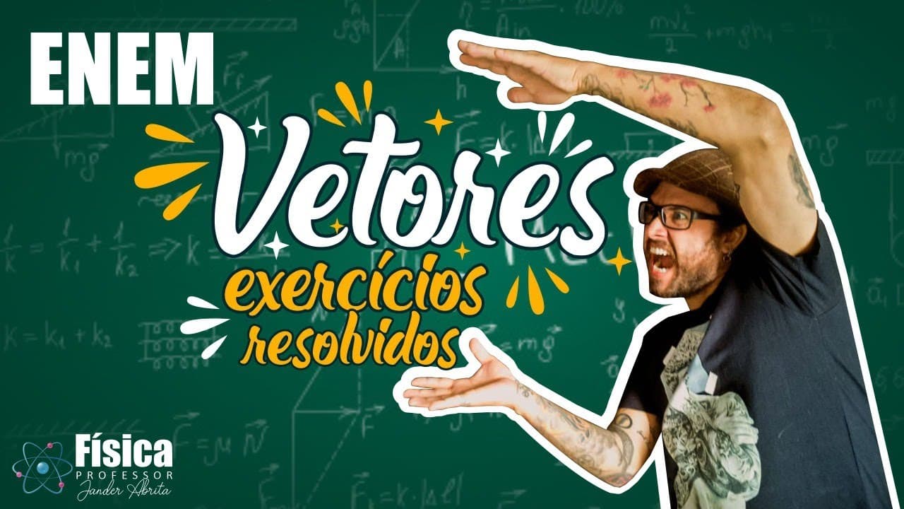 Thumbnail: ENEM - FÍSICA - VETORES - EXERCÍCIOS RESOLVIDOS - APLICAÇÕES MAIS COMPLETAS QUE VC JÁ VIU!!!
