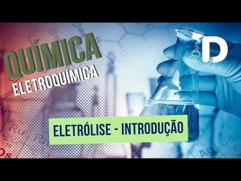 Thumbnail da aula: Eletrólise Introdução - Eletroquímica - Físico-Química - Preparatório Enem