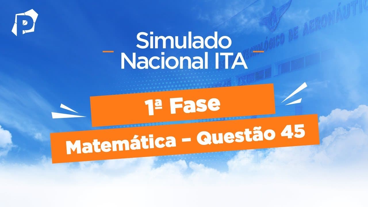 Thumbnail: Simulado Nacional ITA | Resoluções | 1ª fase | Matemática | Questão 45