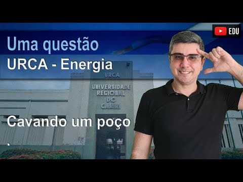 Thumbnail da aula: URCA/2020.1 | Uma questão de energia mecânica | Dois operários devem cavar um poço cilíndrico
