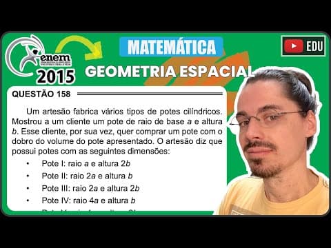 Thumbnail da aula: [ENEM 2015 PPL] 158 📘 GEOMETRIA ESPACIAL Um artesão fabrica vários tipos de potes cilíndricos.
