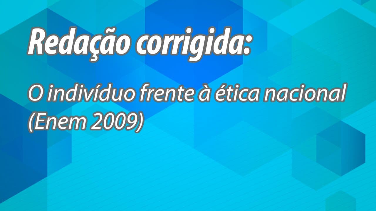 Thumbnail: TEMA: O indivíduo frente à ética nacional (Enem 2009) (Correção Redação ENEM )
