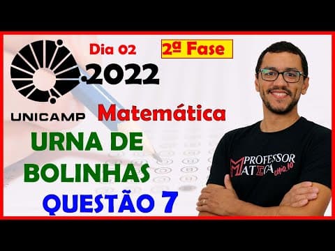 Thumbnail da aula: UNICAMP 2022 | Segunda Fase | Questão 7 | Urna de Bolinhas (Probabilidade)