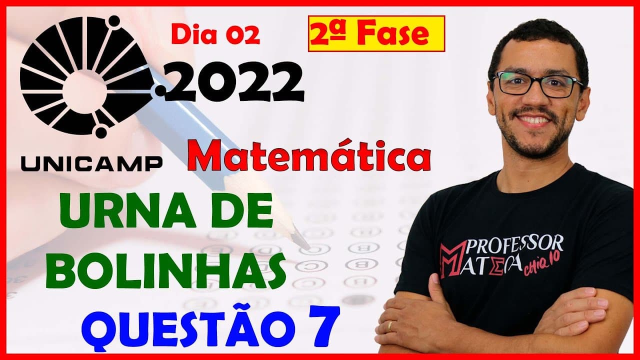 Thumbnail: UNICAMP 2022 | Segunda Fase | Questão 7 | Urna de Bolinhas (Probabilidade)