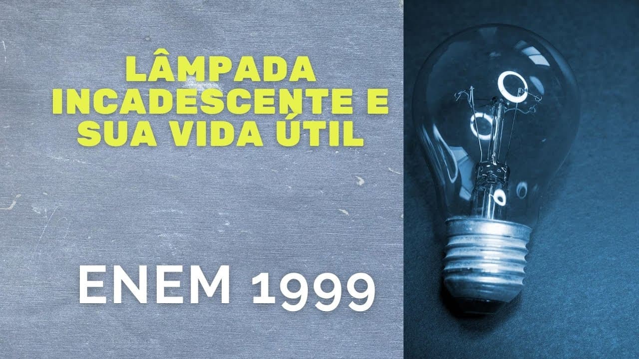 Thumbnail: ENEM 1999 - Lâmpada incandescente e sua vida útil