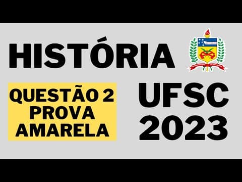Thumbnail da aula: [UFSC 2023] Correção da prova de História do vestibular UFSC/IFSC 2023 [Questão 2 - prova amarela]