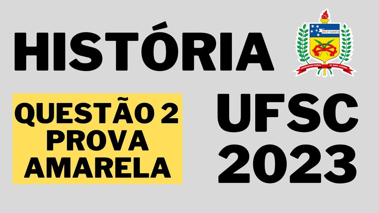 Thumbnail: [UFSC 2023] Correção da prova de História do vestibular UFSC/IFSC 2023 [Questão 2 - prova amarela]