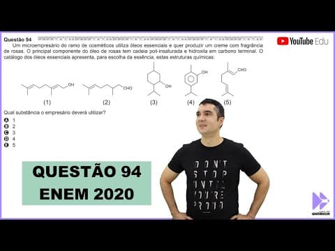 Thumbnail da aula: QUÍMICA ENEM 2020! "Um microempresário do ramo de cosméticos utiliza óleos essenciais e quer..."