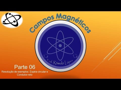 Thumbnail da aula: Física 3ª Série (EM) - Campos Magnéticos: Resolução de exemplos