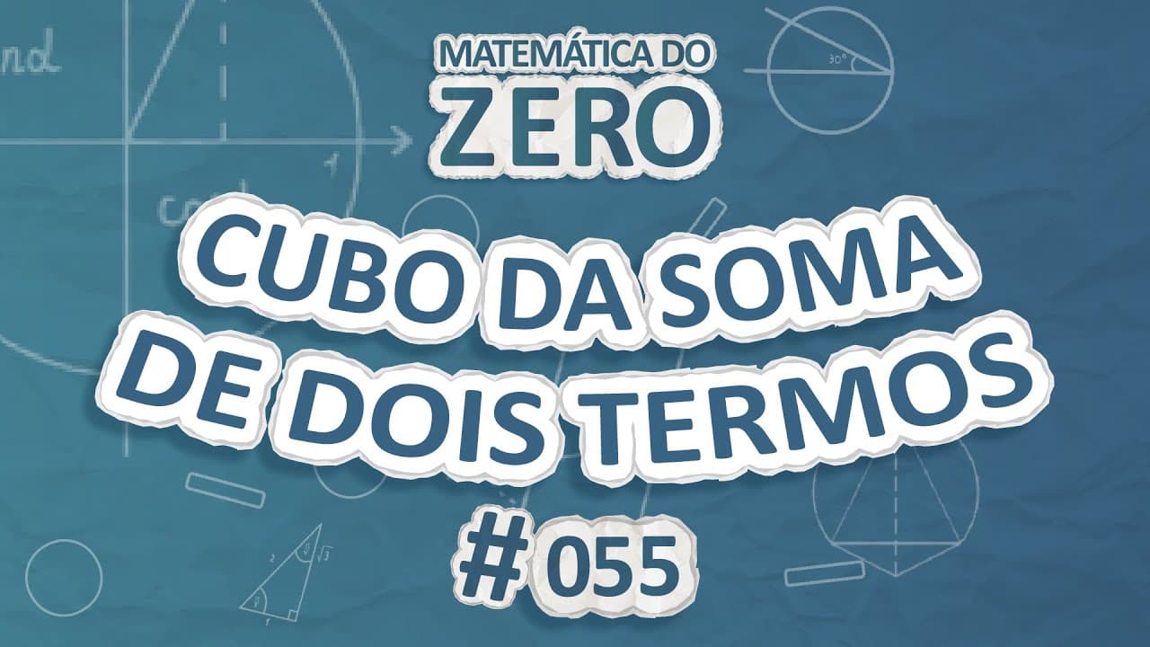 Thumbnail: Matemática do Zero | Cubo da soma de dois termos - Brasil Escola