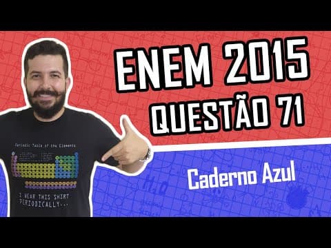 Thumbnail da aula: QUESTÃO 71 - Caderno AZUL - ENEM 2015 - QUÍMICA