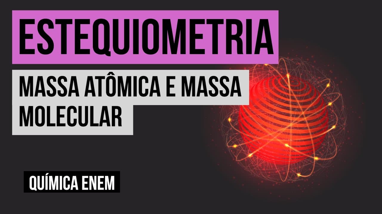Thumbnail: ESTEQUIOMETRIA: massa atômica e massa molecular | Química para o Enem | Felipe Sobis