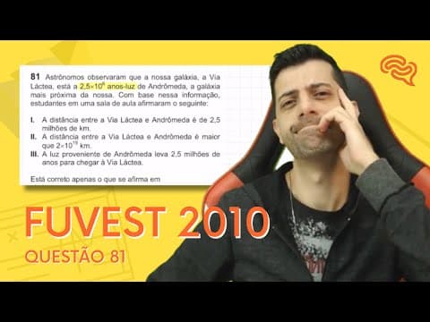 Thumbnail da aula: FUVEST 2010 - Q81 - Astrônomos observaram que a nossa galáxia, a Via Láctea, está a