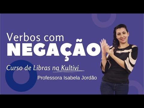Thumbnail da aula: Verbos com Negação | Libras | Aula #51