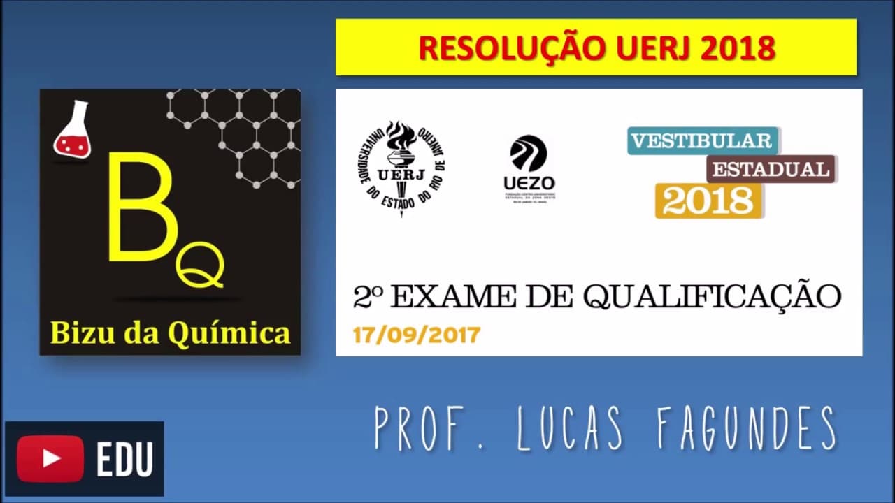Thumbnail: 🔴 (QUÍMICA) RESOLUÇÃO 2° EXAME DE QUALIFICAÇÃO UERJ 2018