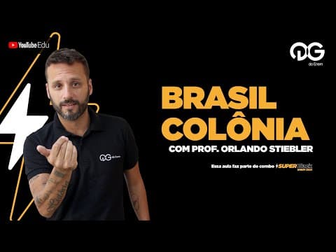 Thumbnail da aula: Brasil Colônia - História com o Prof. Orlando Stiebler
