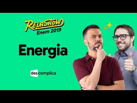 Thumbnail da aula: REVISÃO ENEM 2019 FÍSICA: ENERGIA | DESCOMPLICA | RELASHOW ENEM 2019