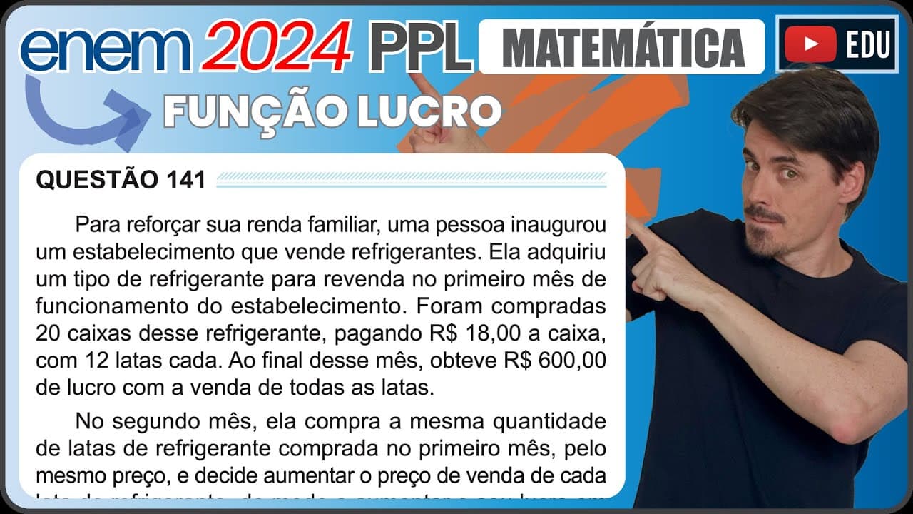 Thumbnail: [ENEM 2024 PPL] 141 📘 MATEMÁTICA FINANCEIRA Para reforçar sua renda familiar, uma pessoa inaugurou