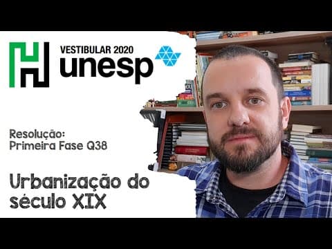Thumbnail da aula: Resolução: Unesp 2020 Q38 Urbanização do século XIX