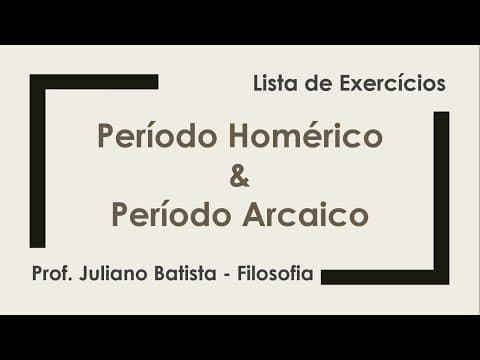 Thumbnail da aula: Resolução: Lista de Exercícios - Período Homérico e Período Arcaico