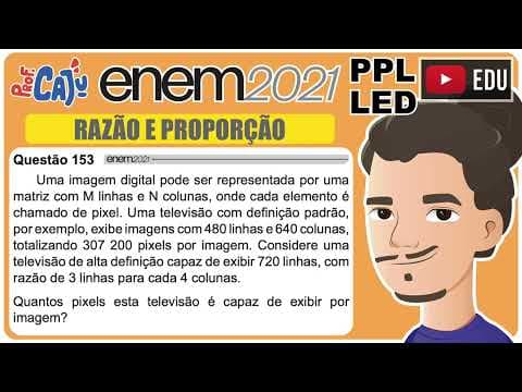 Thumbnail da aula: [ENEM 2021 PPL LED] 153 📘 RAZÃO E PROPORÇÃO Uma imagem digital pode ser representada por uma matriz