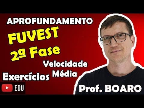 Thumbnail da aula: FUVEST   VELOCIDADE MÉDIA  EXERCÍCIO RESOLVIDO   APROFUNDAMENTO   Prof  Marcelo Boaro
