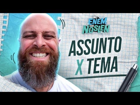 Thumbnail da aula: Assunto x Tema. Qual a DIFERENÇA dos DOIS e como ABORDÁ-LOS?  #NoENEMComNoslen | Professor Noslen