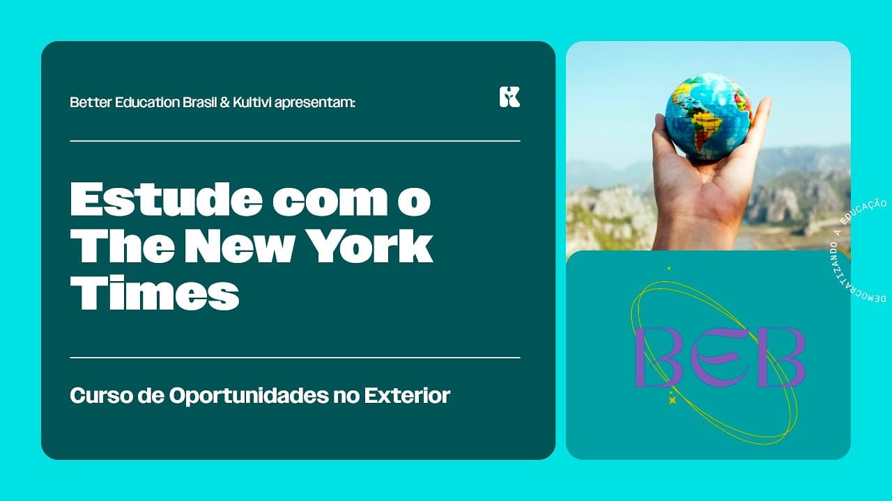 Thumbnail: Estude com o The New York Times | Oportunidades no Exterior | Better Education Brasil | Aula 30