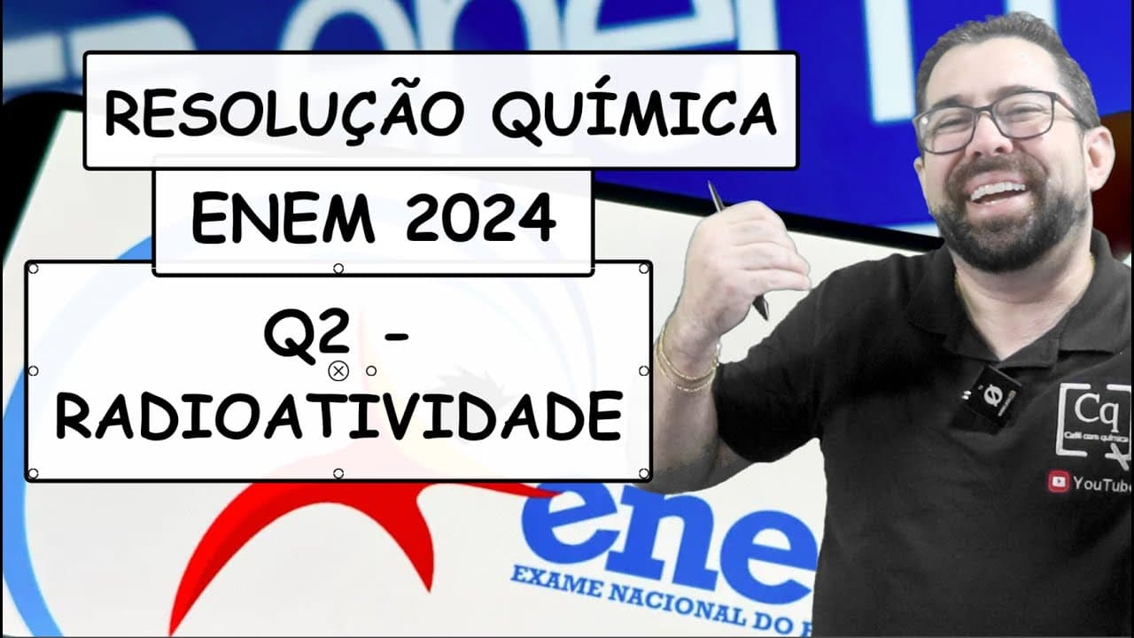 Thumbnail: RESOLUÇÃO ENEM 2023 - QUÍMICA - Q2 RADIOATIVIDADE