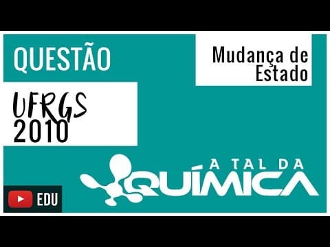 Thumbnail da aula: Questão UFRGS/2010 - Mudanças de estado