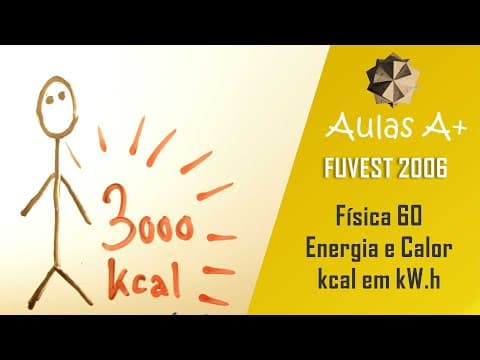 Thumbnail da aula: Joules QUILOCALÓRICOS FUVEST 2006 - Física 60 - Potência e Calor kcal em kW.h - 1ª fase - Aulas A+