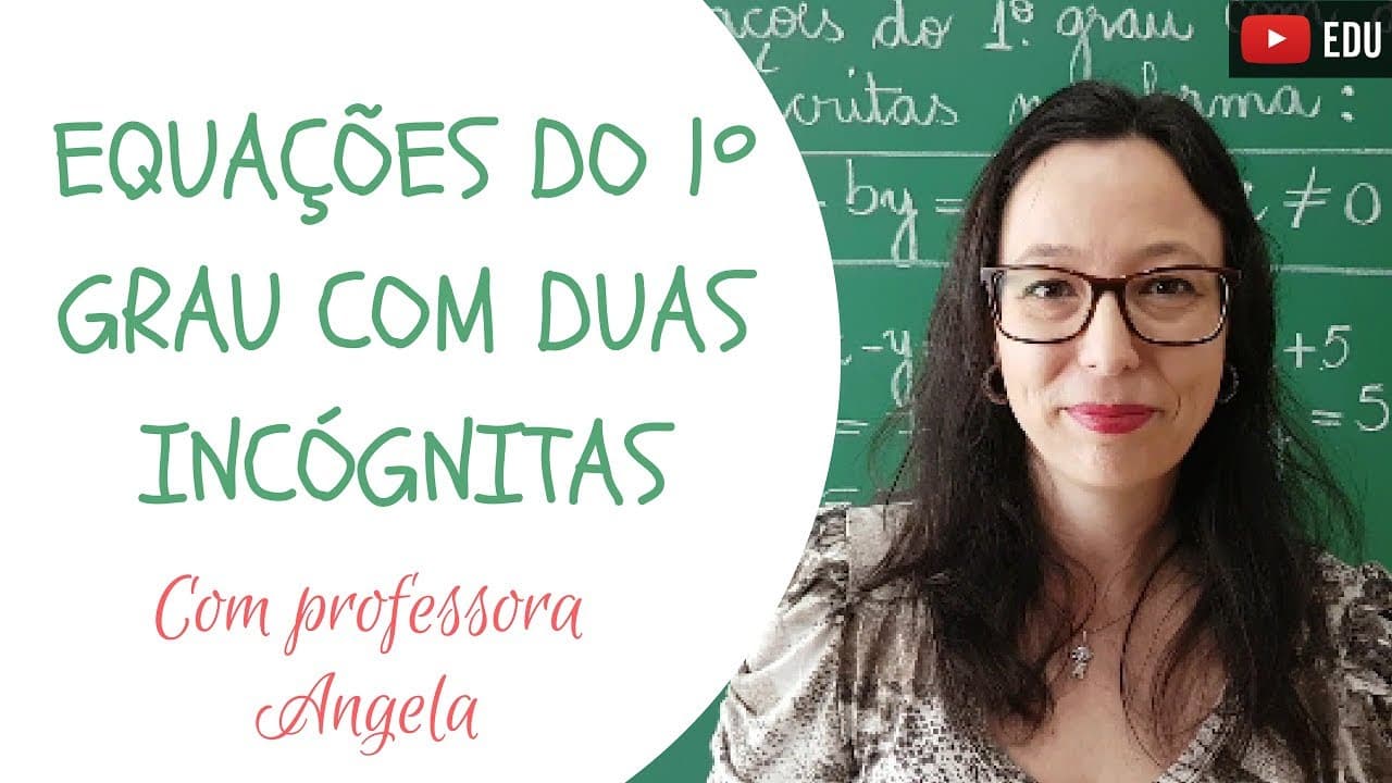 Thumbnail: Equações do 1º Grau com Duas Incógnitas - Professora Angela