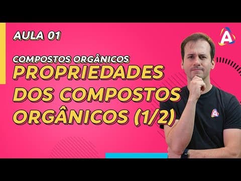 Thumbnail da aula: 1. Propriedades Físicas e Químicas dos Compostos Orgânicos (1/2) [Química Orgânica]