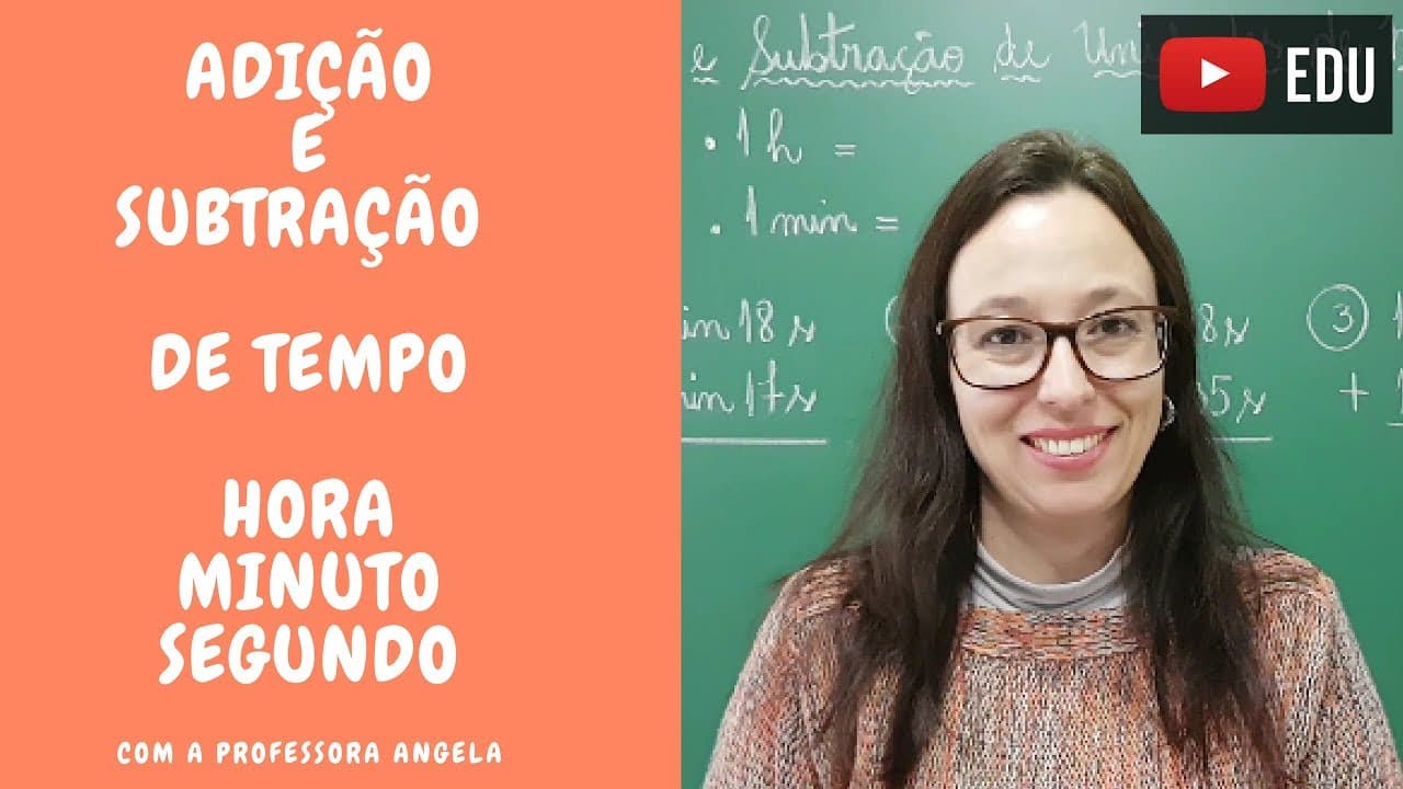 Thumbnail: Adição e Subtração de Unidades de Medida de Tempo - Hora, Minuto e Segundo - Professora Angela