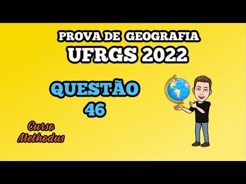Thumbnail da aula: 46 de 2022 da prova de Geografia da UFRGS - Um professor saiu da cidade de Porto Alegra localizada