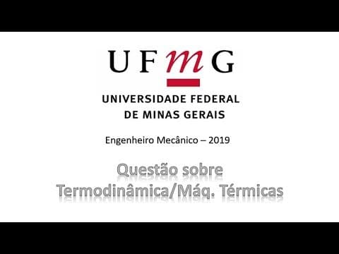 Thumbnail da aula: Engenharia Mecânica (UFMG/2019 - Questão sobre Termodinâmica/Máq. Térmicas)