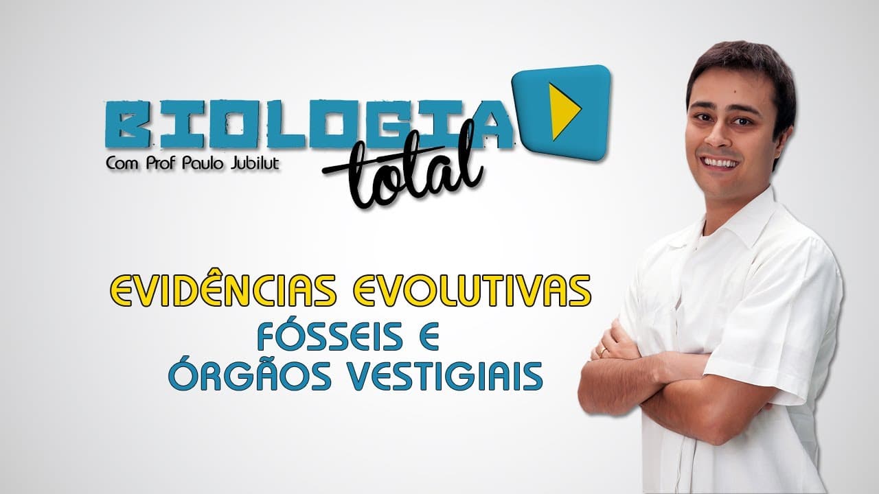 Thumbnail: Evidências Evolutivas - Fósseis e Órgãos Vestigiais - Prof. Paulo Jubilut
