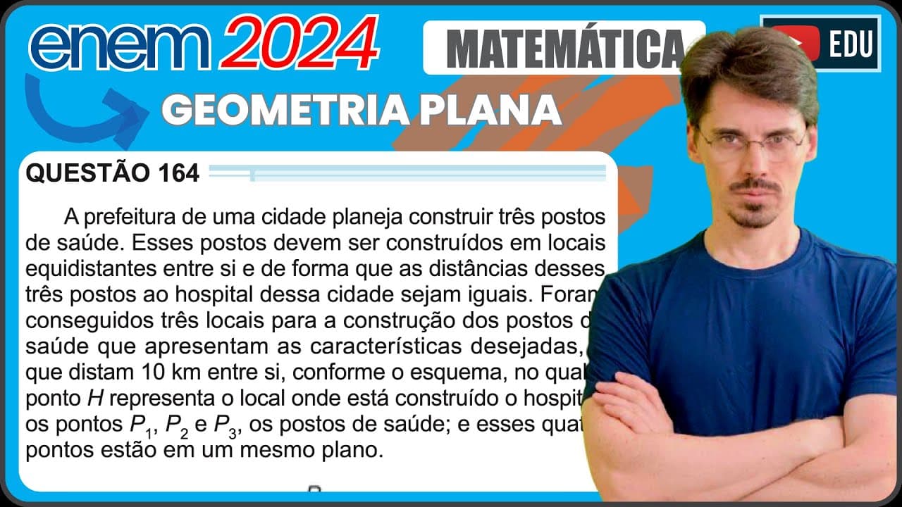 Thumbnail: [ENEM 2024] 164 📘 GEOMETRIA PLANA A prefeitura de uma cidade planeja construir três postos de saúde