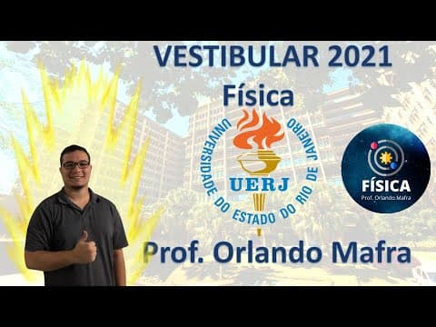 Thumbnail da aula: RESOLUÇÃO DA PROVA DE FÍSICA DO VESTIBULAR UERJ 2021