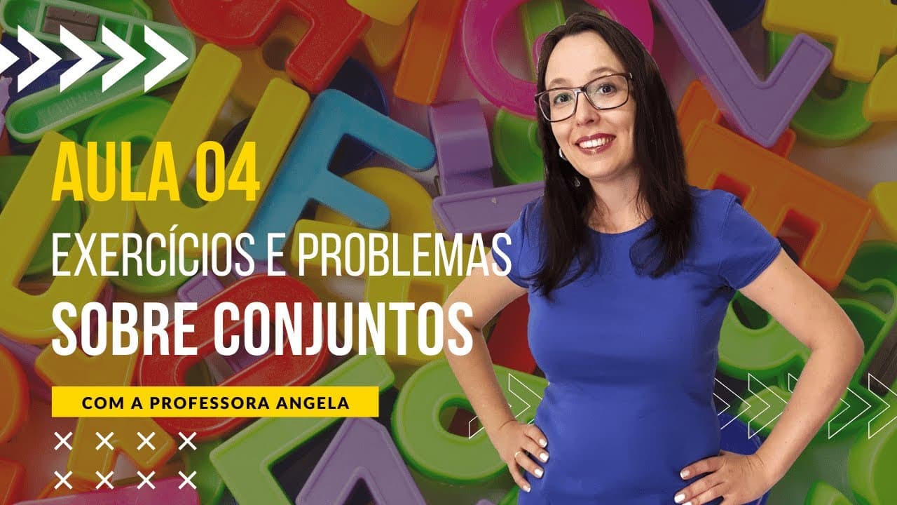Thumbnail: Exercícios e problemas sobre Conjuntos - AULA 4 -Curso de Conjuntos - Professora Angela