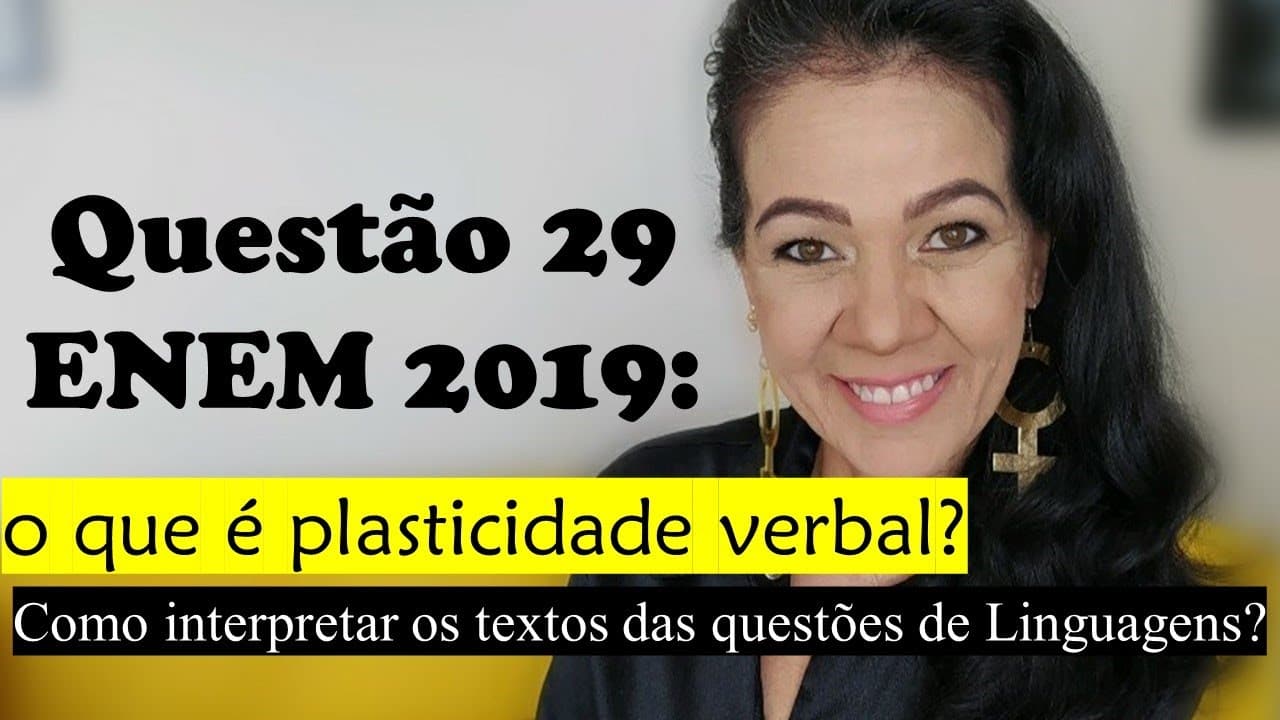 Thumbnail: QUESTÃO 29 do ENEM 2019: o que é plasticidade verbal?