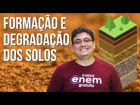 Thumbnail da aula: FORMAÇÃO E DEGRADAÇÃO DOS SOLOS | Resumo de Geografia para o Enem