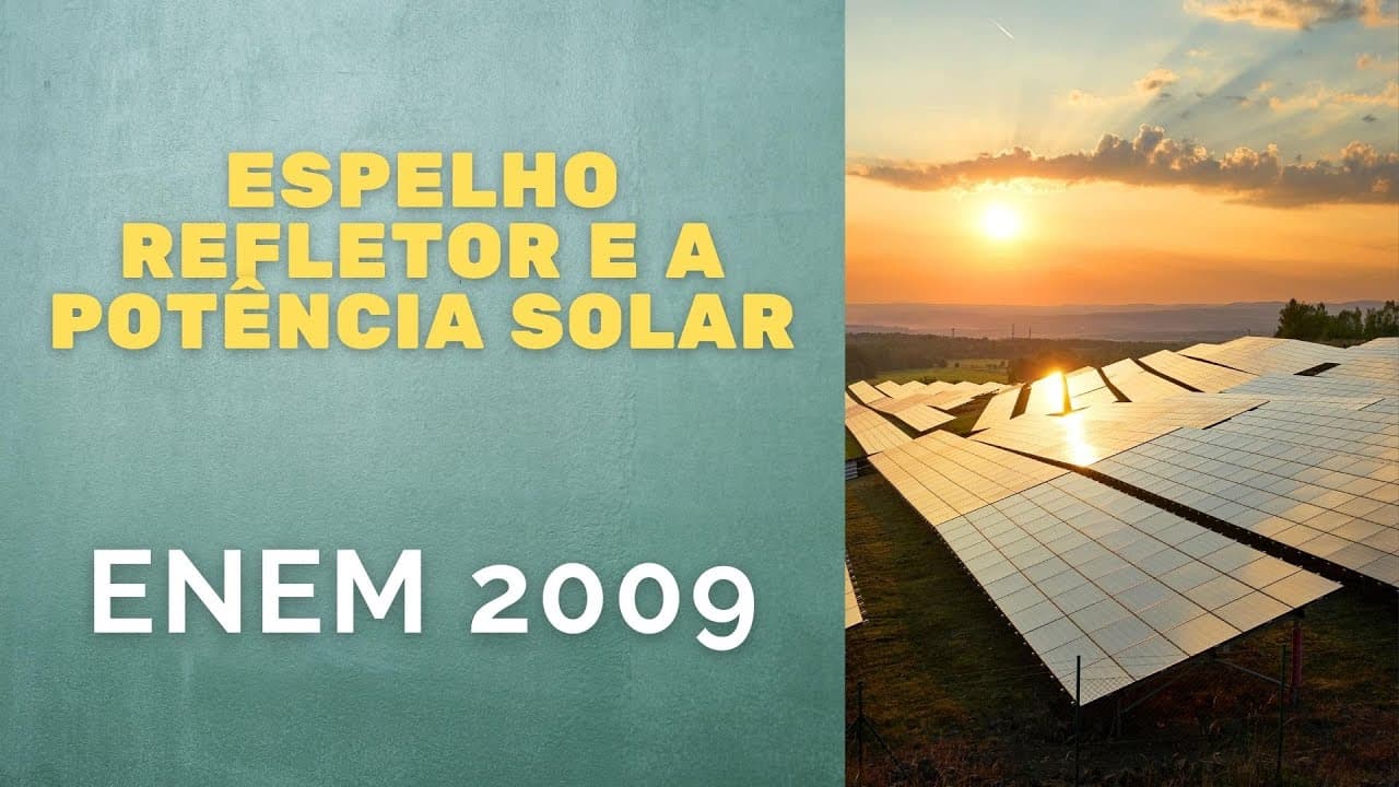 Thumbnail: ENEM 2009 - Espelho refletor e a potência solar