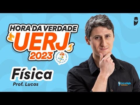 Thumbnail da aula: Física - Hora da Verdade UERJ 2023 - Prof. Lucas Costa