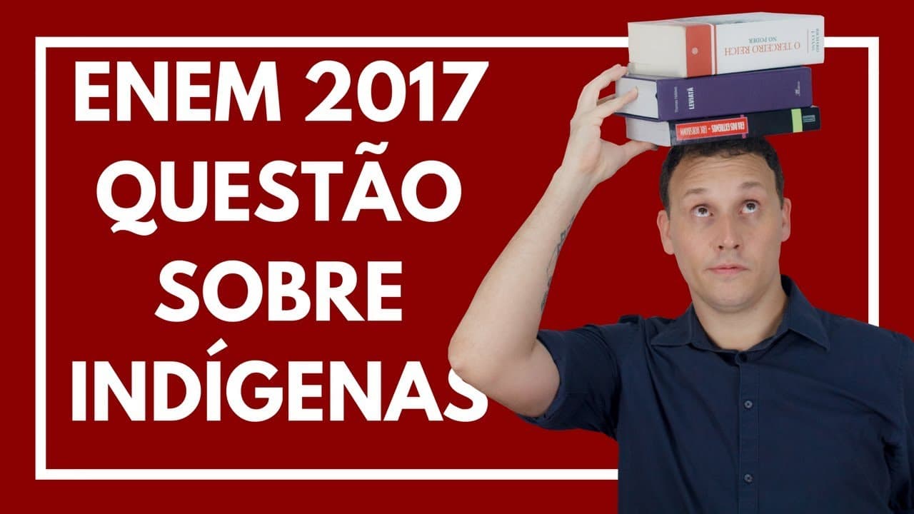 Thumbnail: ENEM 2017 #05 HISTÓRIA (QUESTÃO SOBRE INDÍGENAS).