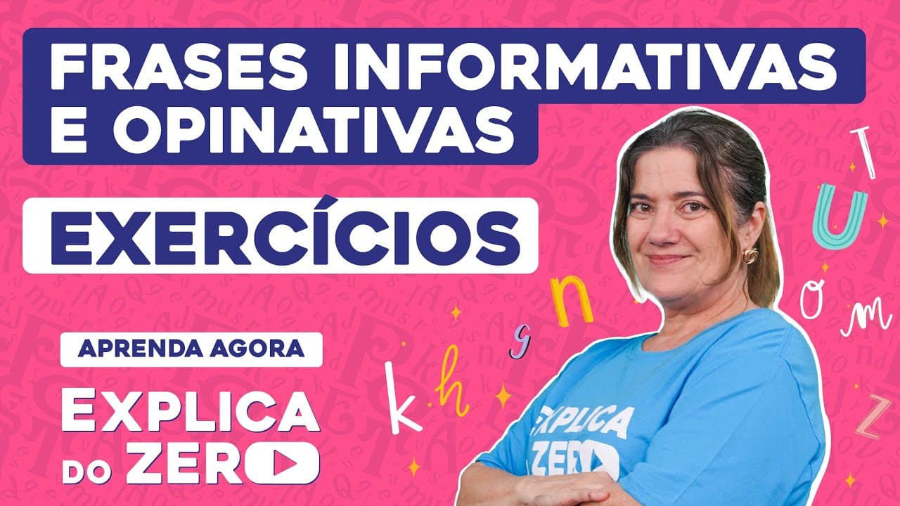 Thumbnail: FRASES INFORMATIVAS E OPINATIVAS: exercícios | Português | Explica do Zero | Profa Mercedes Bonorino