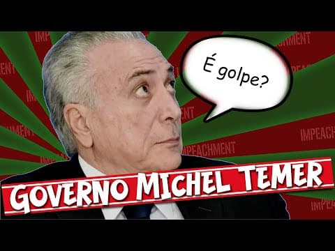 Thumbnail da aula: O GOVERNO DE MICHEL TEMER: DO TETO DE GASTOS AOS ESCÂNDALOS