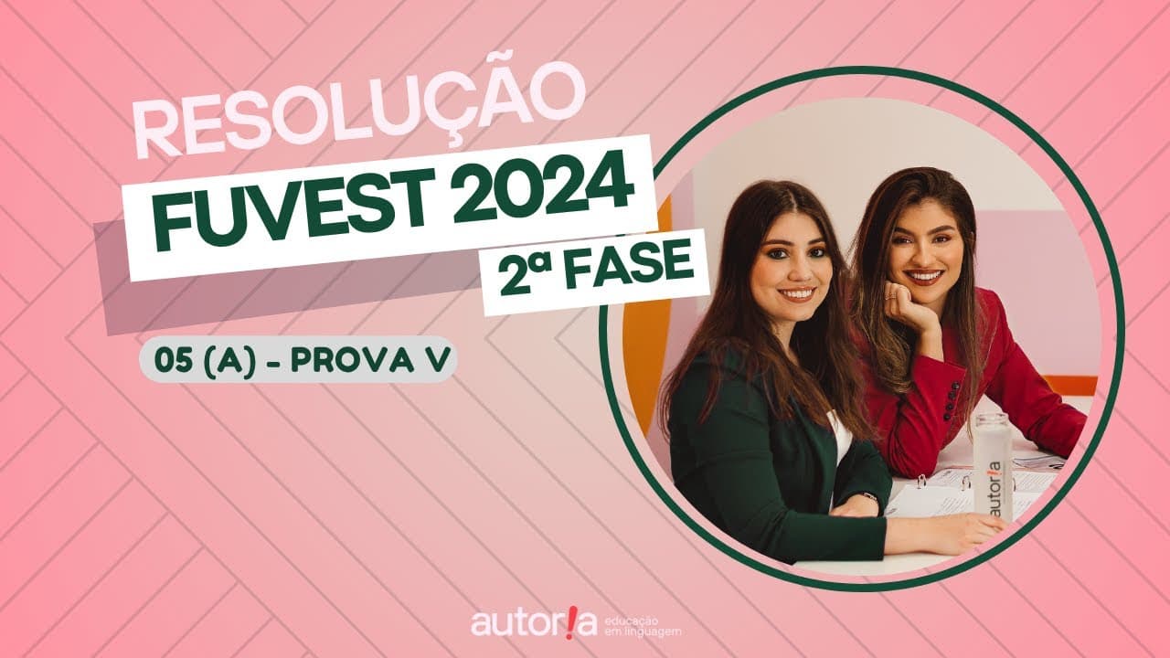 Thumbnail: Resolução FUVEST 2024 (2ª fase) - Autoria Linguagem - Questão 05 (A) | Linguagens, prova V