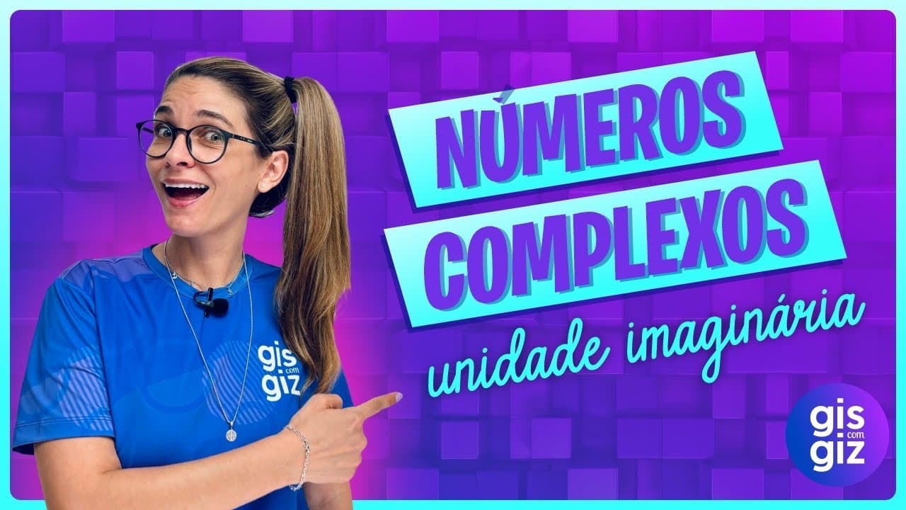 Thumbnail: NÚMEROS COMPLEXOS - UNIDADE IMAGINÁRIA I (definição, conjunto e exemplos)