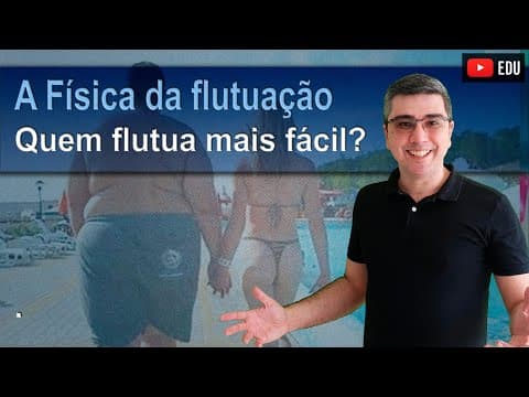 Thumbnail da aula: Quem flutua mais fácil, o gordo ou o magro? | Física do cotidiano | Empuxo | densidade